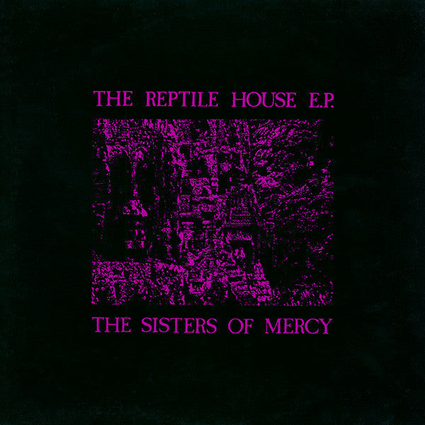 The Sisters Of Mercy -The Reptile House E.P.