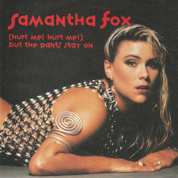 Samantha Fox -(Hurt Me! Hurt Me!) But The Pants Stay On