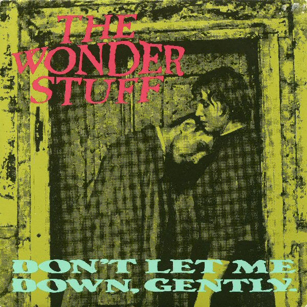 The Wonder Stuff -Don't Let Me Down, Gently