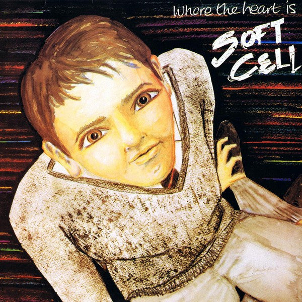 Soft Cell -Where The Heart Is