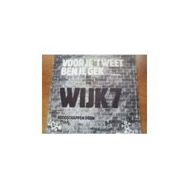 Wijk 7 -Voor Je 't Weet, Ben Je Gek! (The Message)