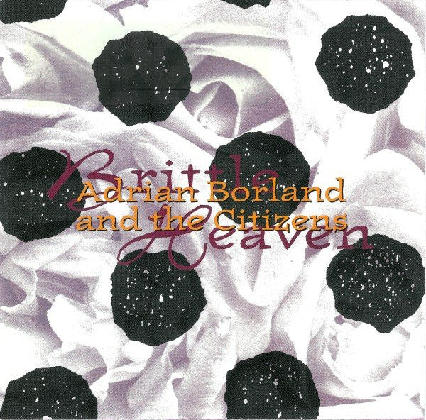 Adrian Borland And The Citizens* -Brittle Heaven