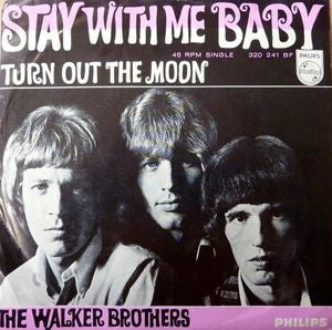 The Walker Brothers -Stay With Me Baby / Turn Out The Moon