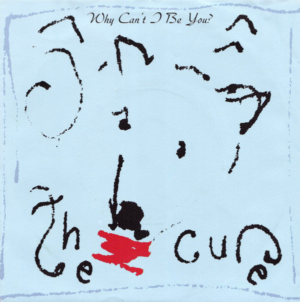 The Cure -Why Can't I Be You?