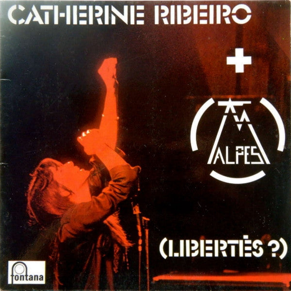 Catherine Ribeiro + Alpes -(Libertés ?)