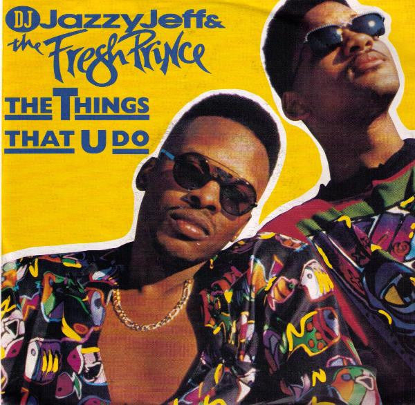 DJ Jazzy Jeff &amp; The Fresh Prince - The Things That U Do