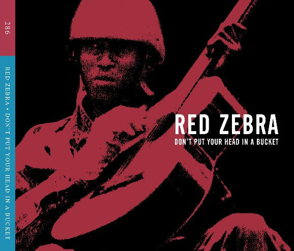 Red Zebra -Don't Put Your Head In A Bucket