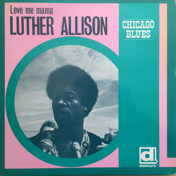 Luther Allison -Love Me Mama