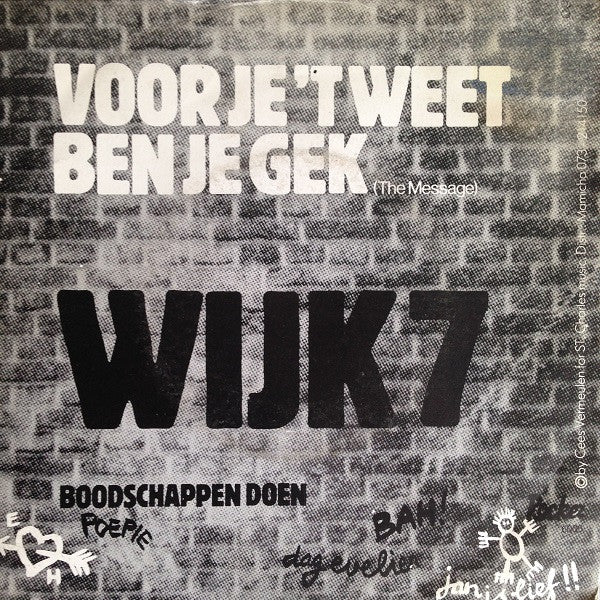 Wijk 7 -Voor Je 't Weet, Ben Je Gek! (The Message)