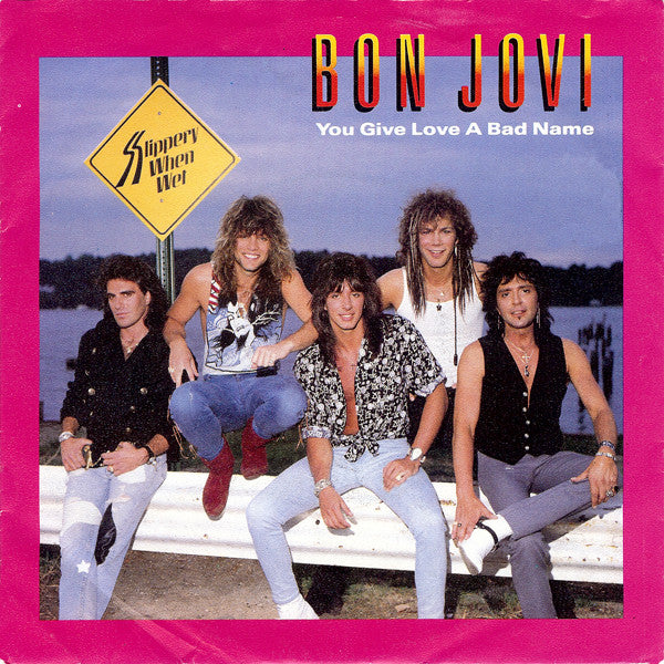 Bon Jovi -You Give Love A Bad Name