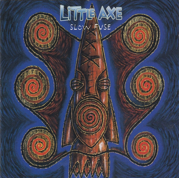Little Axe -Slow Fuse