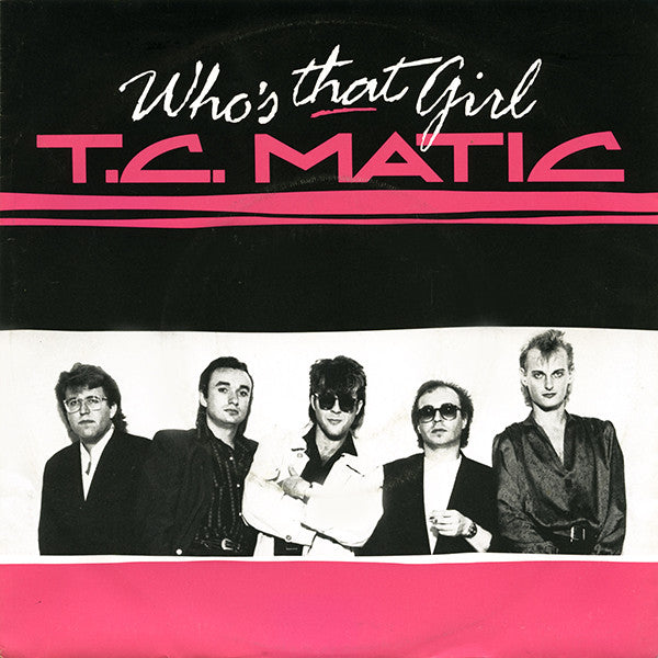 T.C. Matic* -Who's That Girl