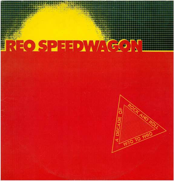 REO Speedwagon -A Decade Of Rock And Roll 1970 To 1980