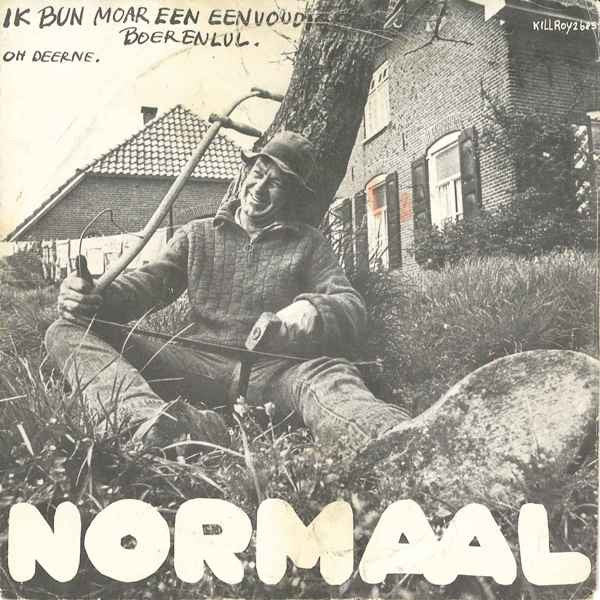 Normaal - Ik Bun Moar Een Eenvoudige Boerenlul / Oh Deerne