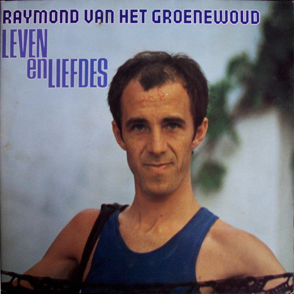 Raymond Van Het Groenewoud -Leven En Liefdes