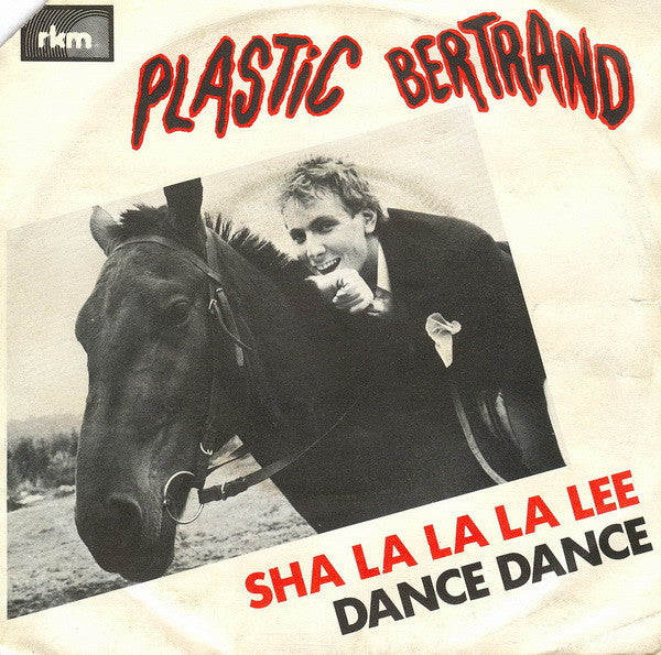 Plastic Bertrand -Sha La La La Lee / Dance Dance