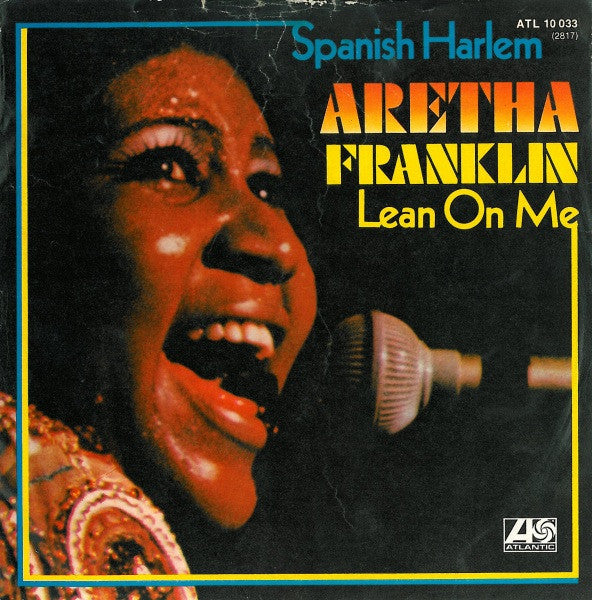 Aretha Franklin -Spanish Harlem / Lean On Me