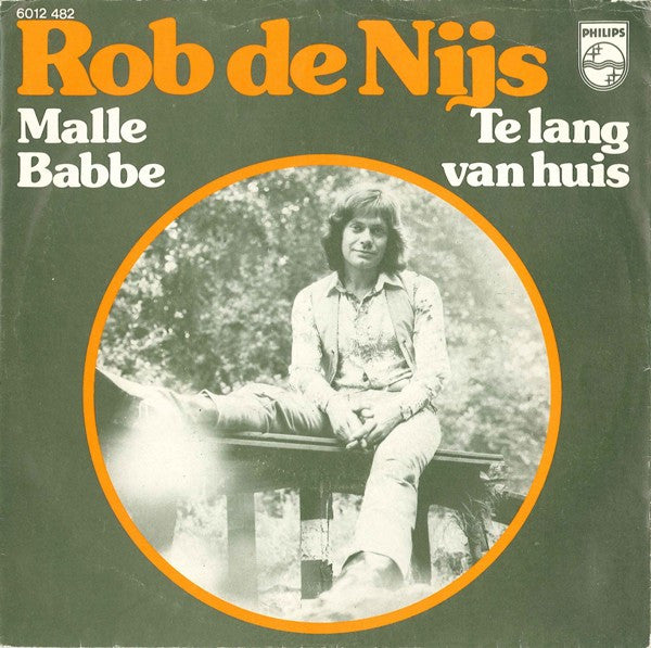 Rob de Nijs -Malle Babbe / Te Lang Van Huis