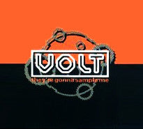 Volt (3) -They're Gonna Sample Me