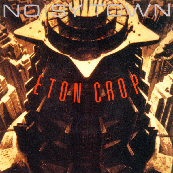 Eton Crop -Noisy Town