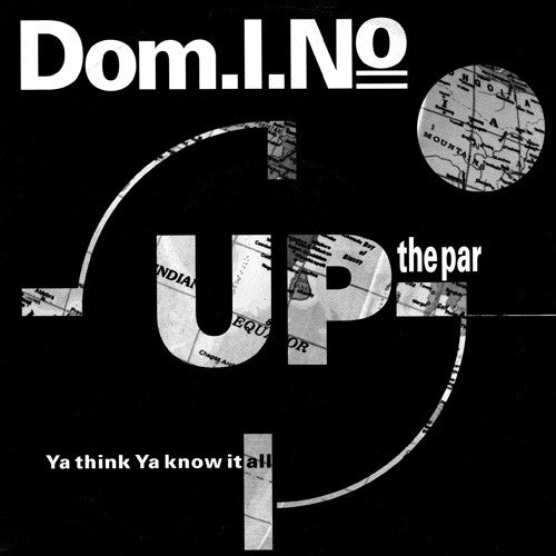 Dom.I.No -Up The Par / Ya Think Ya Know It All