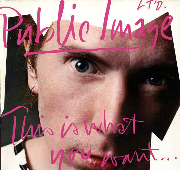 Public Image Ltd.* -This Is What You Want... This Is What You Get