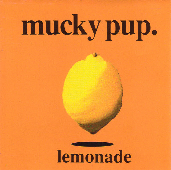 Mucky Pup.* - Lemonade