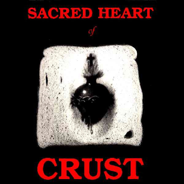 Crust - Sacred Heart Of Crust