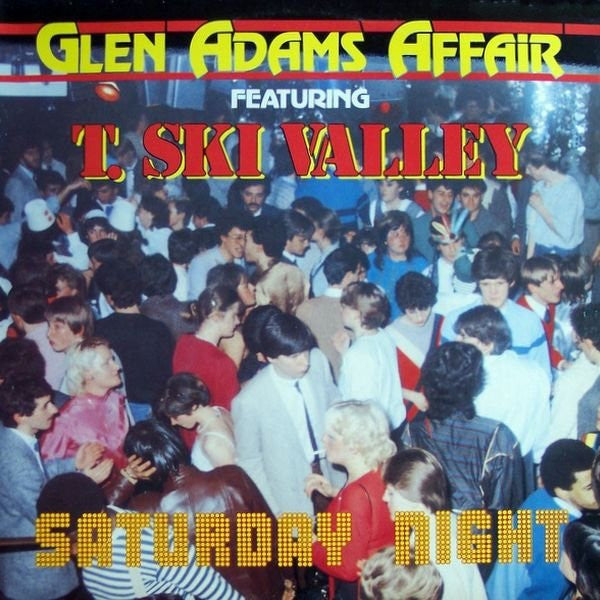 Glen Adams Affair Featuring T. Ski Valley* -Saturday Night