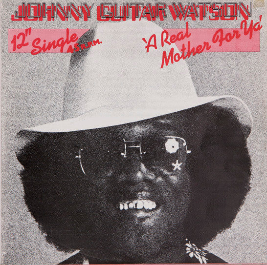 Johnny Guitar Watson -A Real Mother For Ya