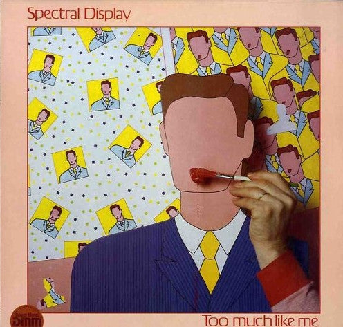 Spectral Display -Too Much Like Me