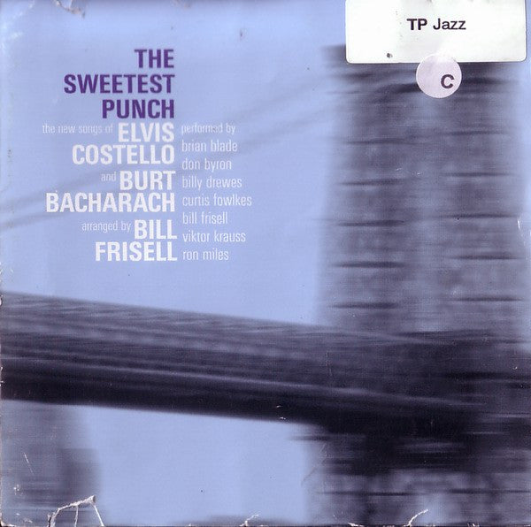 Elvis Costello, Burt Bacharach, Bill Frisell -The Sweetest Punch (The New Songs Of Elvis Costello And Burt Bacharach, Arranged By Bill Frisell)