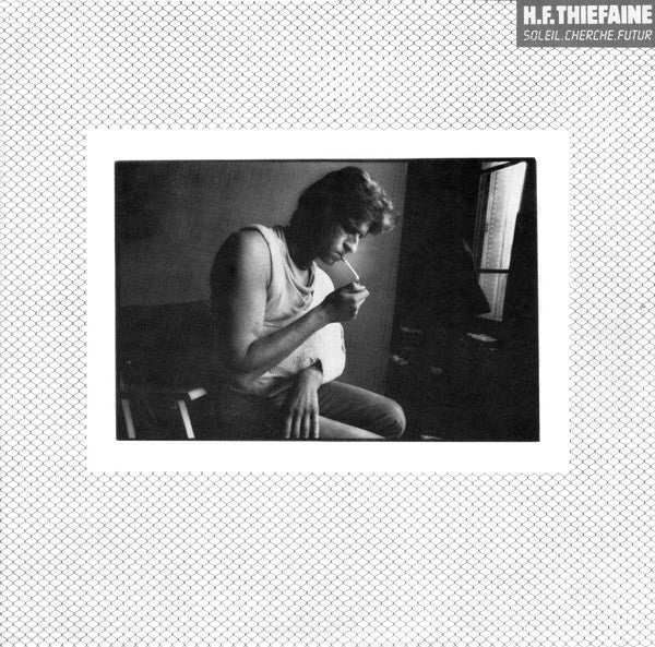 H.F. Thiefaine* -Soleil Cherche Futur
