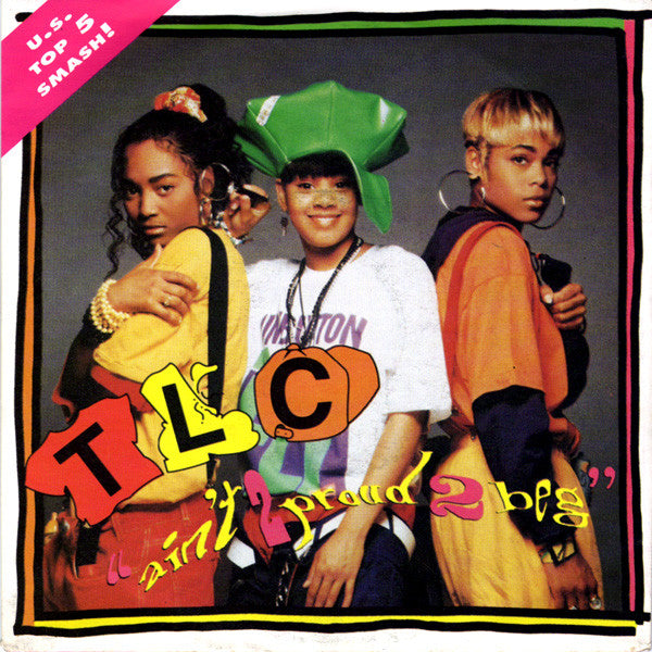 TLC -Ain't 2 Proud 2 Beg