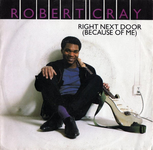 Robert Cray -Right Next Door (Because Of Me)