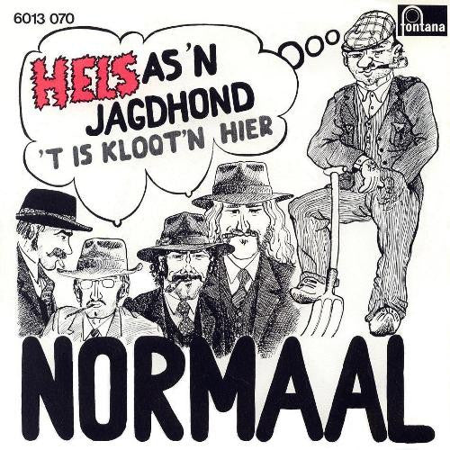 Normaal - Hels As 'n Jagdhond / 'T Is Kloot'n Hier