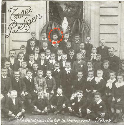 Twee Belgen* -The Third From The Left In The Top Row / Fever