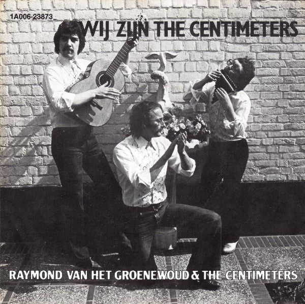 Raymond Van Het Groenewoud & The Centimeters -Wij Zijn The Centimeters