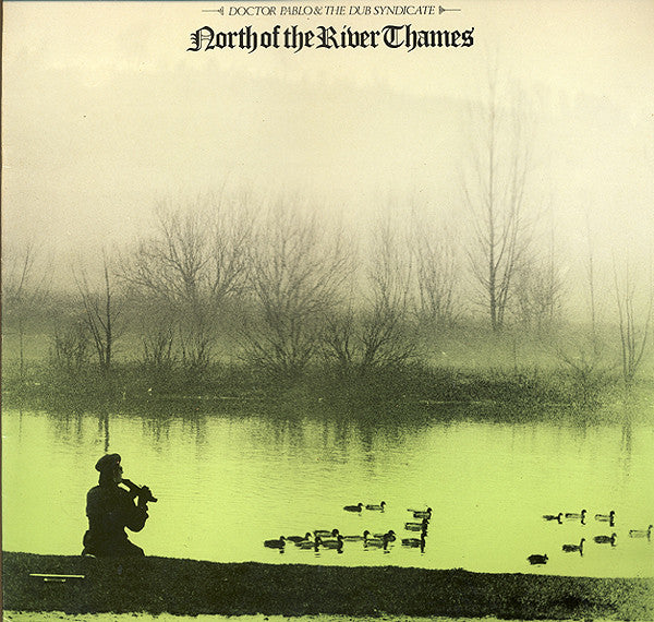Doctor Pablo & The Dub Syndicate* -North Of The River Thames