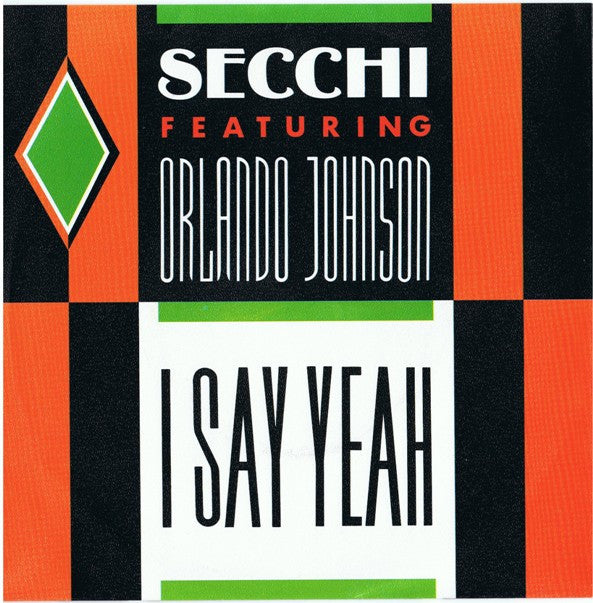 Secchi* Featuring Orlando Johnson -I Say Yeah