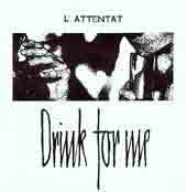 L'Attentat (2) -Drink For Me