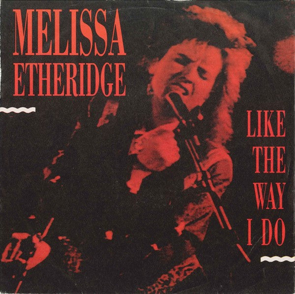 Melissa Etheridge -Like The Way I Do