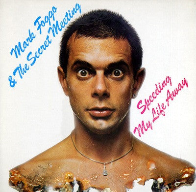 Mark Foggo & The Secret Meeting -Speeding My Life Away