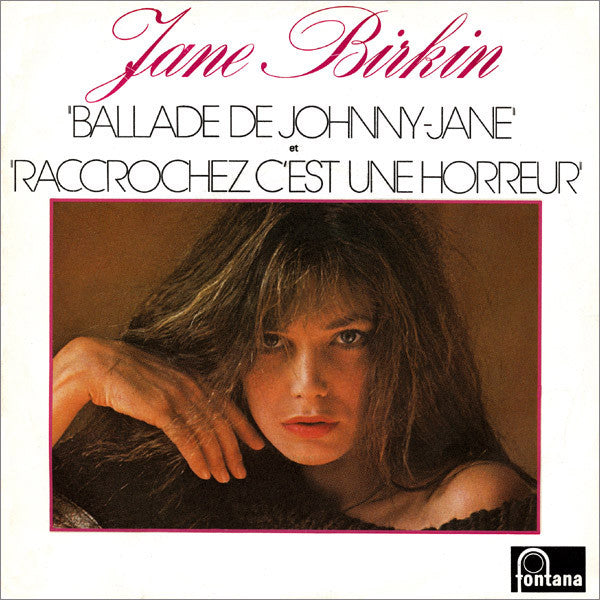 Jane Birkin -Ballade De Johnny Jane / Raccrochez C'est Une Horreur