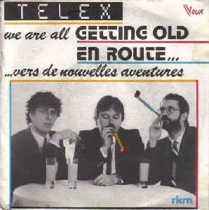 Telex -We Are All Getting Old / En Route (Vers De Nouvelles Aventures)