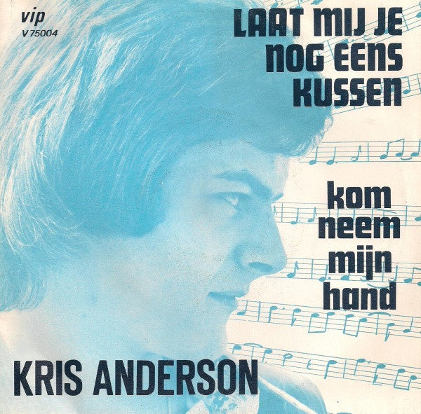 Kris Anderson (2) -Laat Mij Je Nog Eens Kussen / Kom Neem Mijn Hand