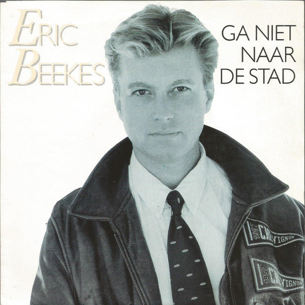 Eric Beekes -Ga Niet Naar De Stad