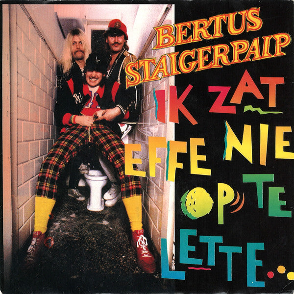 Bertus Staigerpaip -Ik Zat Effe Nie Op Te Lette
