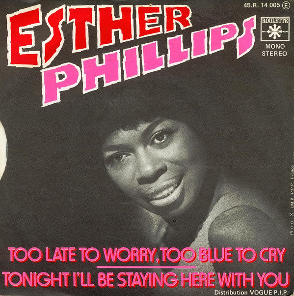 Esther Phillips -Too Late To Worry, Too Blue To Cry / Tonight I'll Be Staying Here With You