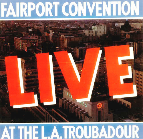 Fairport Convention -Live At The L.A. Troubadour